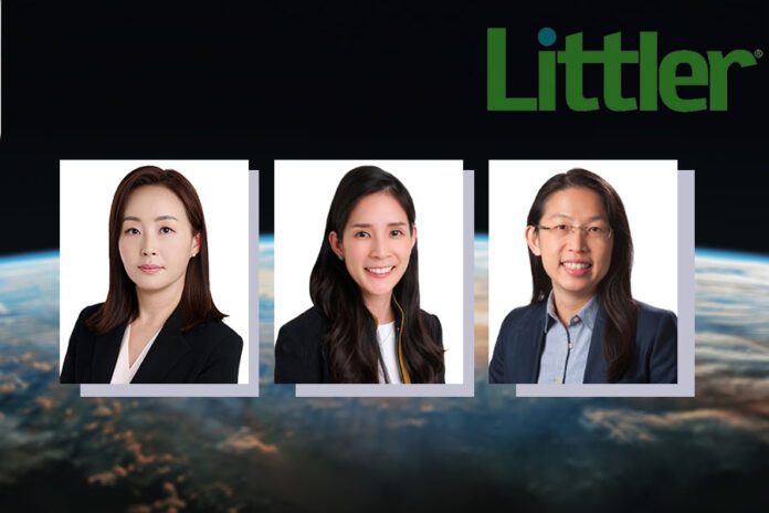 Trio of regional experts extends Littler’s APAC reach Soowon Hong, Betty Lee and Shiau Sang Tee